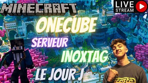 LIVE MINECRAFT Sur Le SERVEUR Inoxtag ONECUBE Ft Kutsu JOUR J