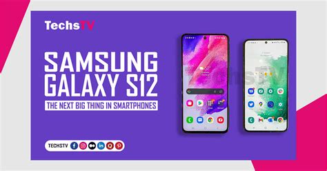 Samsung Galaxy S12 The Next Big Thing In Smartphones - TechsTV - Medium