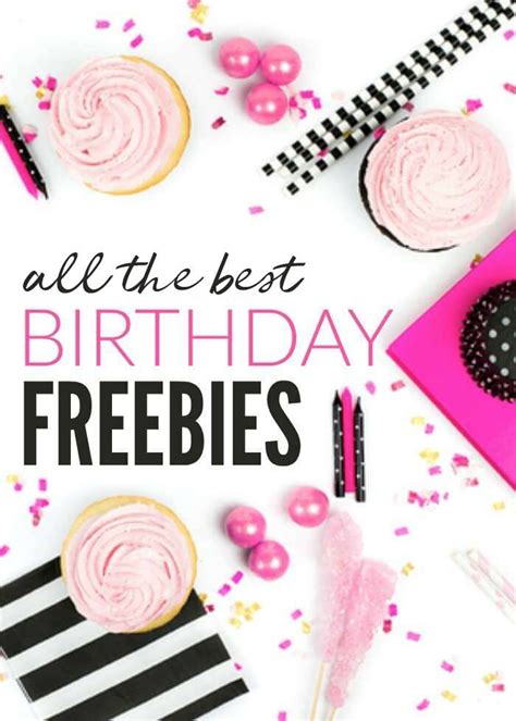 Huge List Of Birthday Freebies Get Free Stuff On Your Birthday