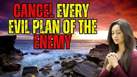 Cancel Every Evil Plan Of The Enemy I Powerful Prayer To Bless Your Day