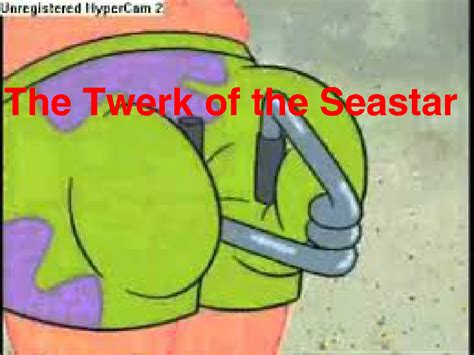 The Twerk Of The Seastar Spongebob Fanon Wiki Fandom