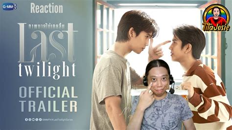 Last Twilight ภาพนายไม่เคยลืม Official Trailer Reaction Youtube