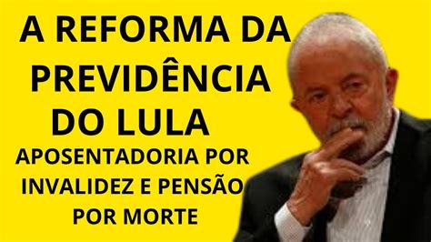 LULA VAI MUDAR PENSÃO POR MORTE E APOSENTADORIA POR INVALIDEZ YouTube