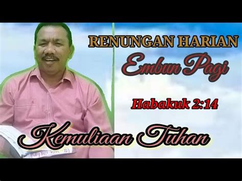 RENUNGAN HARIAN EMBUN PAGI Habakuk 2 14 Kemuliaan Tuhan YouTube