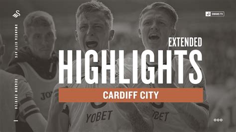 Swansea City V Cardiff City Extended Highlights Youtube