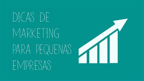 Dicas De Marketing Para Pequenas Empresas Que Você Precisa Saber Ver