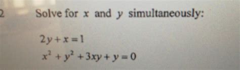 Solved Solve For X And Y Simultaneously 2yx1 X2y23xyy0 Math