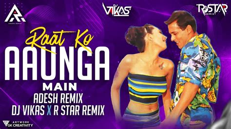 Raat Ko Aaunga Main Remix Adesh Remix And Dj Vikas R Star Remix