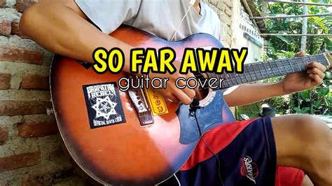 So Far Away Guitar Cover Ripkidkv Youtube