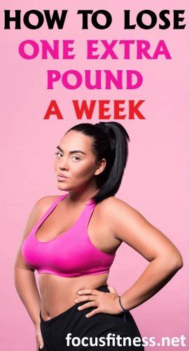 16 Actionable Ways To Lose One Extra Pound A Week Focus Fitness