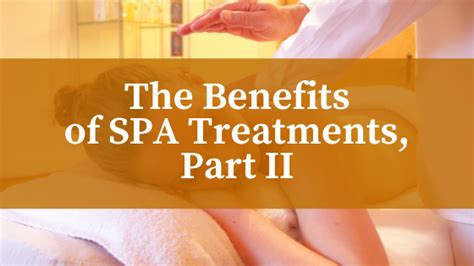 Blog The Benefits Of Spa Treatments Part Ii Spa Hotel Hissar