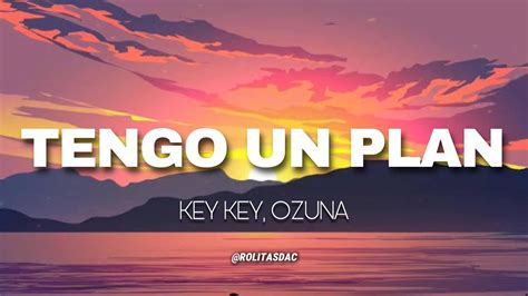 Tengo Un Plan Remix Key Key Ozuna Letra Youtube