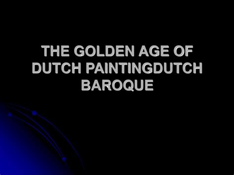 Ppt The Golden Age Of Dutch Paintingdutch Baroque Powerpoint