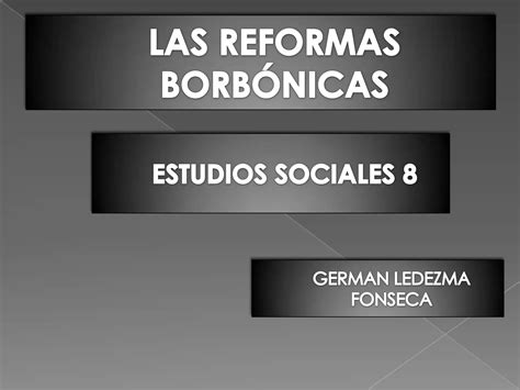 Reformas borbónicas PPT