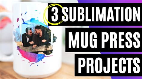 3 SUBLIMATION MUG PRESS PROJECTS How To Sublimate A Photo On A Mug