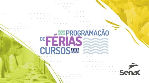 Matrículas abertas em cursos de férias no Senac SENAC MA