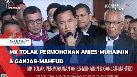 Seluruh Permohonan Kubu Anies Kubu Ganjar Ditolak Mk Yusril Pemohon