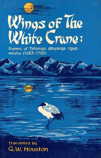 Wings Of The White Crane Poems Of Tshangs Dbyangs Rgya Mtsho1683 1706