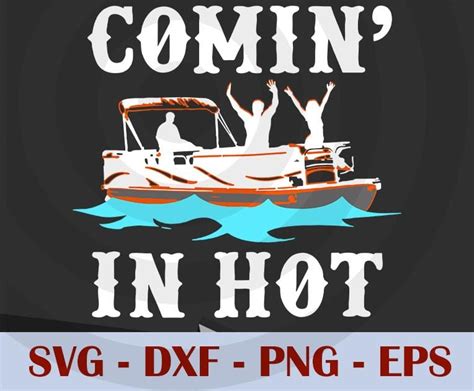 Comin In Hot Funny Pontoon Boat River Lake Boating Gift Idea