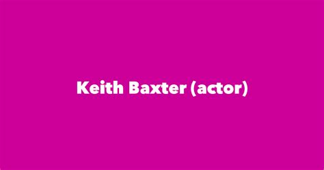 Keith Baxter (actor) - Spouse, Children, Birthday & More