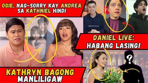 KATHRYN THE WHO BAGONG MANLILIGAW OGIE NAG SORRY Kay ANDREA Sa