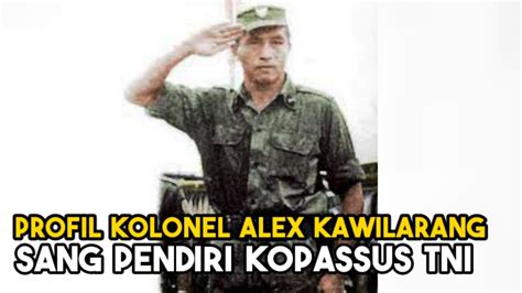 Profil Kolonel Alex Kawilarang Sang Pendiri Kopassus Tni Ad Youtube