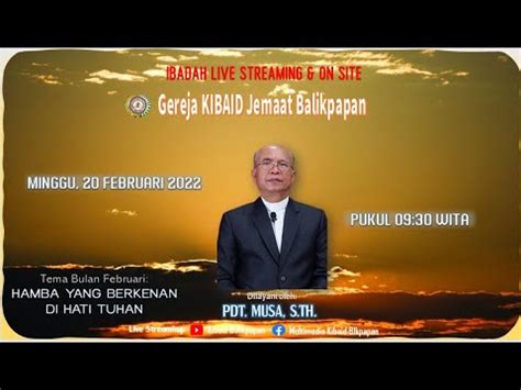 Live Ibadah Minggu Gereja KIBAID Jemaat Balikpapan 20 Februari 2022