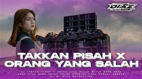 Free Flm Dj Takkan Pisah X Orang Yang Salah Yang Viral Di Tiktok By