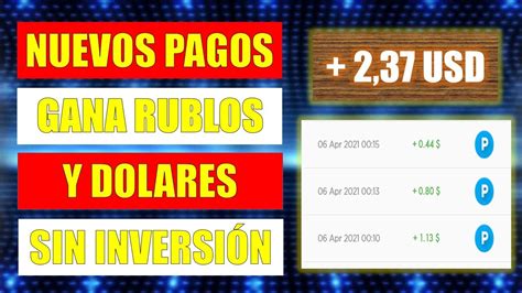 Nuevo Pago de 2 37 USD Como Ganar Rublos y Dolares SIN INVERSIÓN a