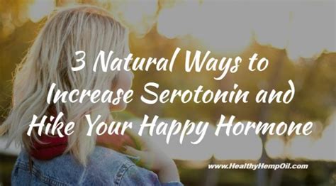 3 Natural Ways To Increase Serotonin Healthy Hemp