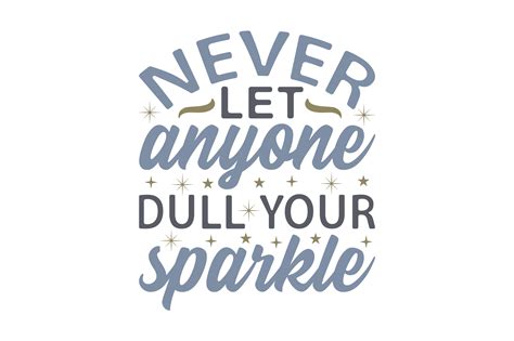 Never Let Anyone Dull Your Sparkle Svg Cut File By Creative Fabrica