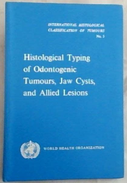 Histological Typing Of Odontogenic Tumours Jaw Cysts And Allied