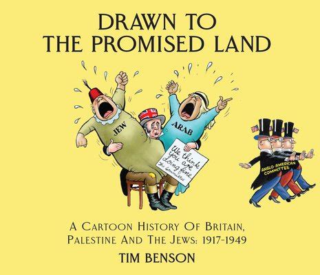 Drawn to the Promised Land: A Cartoon History of Britain, Palestine and ...