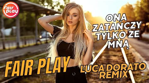 Fair Play Ona zatańczy tylko ze mną Luca Dorato remix Disco Polo eu