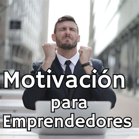 Motivacion Para Emprendedores Business Podcast Podchaser