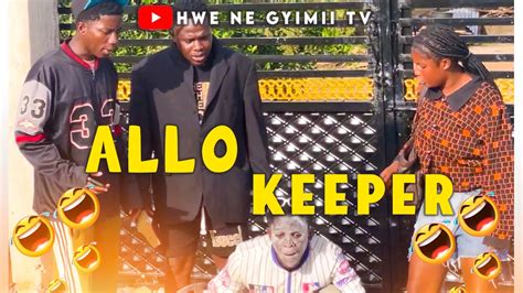 MUST WATCH ALLO KEEPER HERH Featuring Mr Ray Opoku Bilson Koo