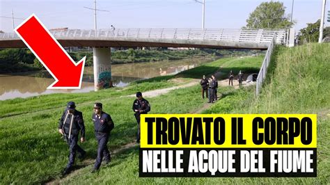 Ultim Ora Trovato Il Corpo Nel Fiume Si Tratta Purtroppo Di Antonella