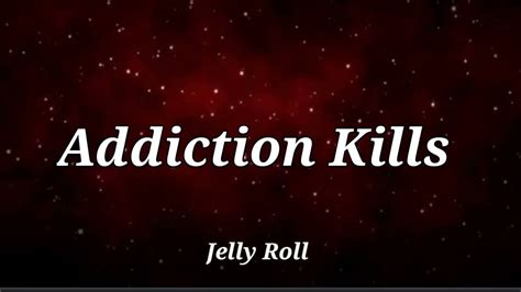 Jelly Roll - "Addiction Kills" (Lyrics) Song - YouTube