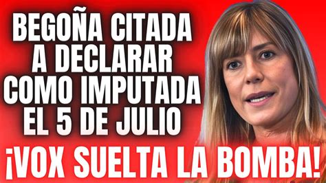 BOMBAZO DE VOX DESVELAN la CITACION de BEGOÑA GOMEZ MUJER de