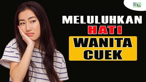 Cara Menaklukan Hati Wanita Cuek Jadi Cinta YouTube