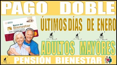 ≫ 📢🤑👵🧓💸 Pago Doble Últimos DÍas De Enero Adultos Mayores Reciben Su