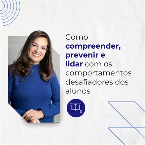 Masterclass Como Compreender Prevenir E Lidar Os Comportamentos