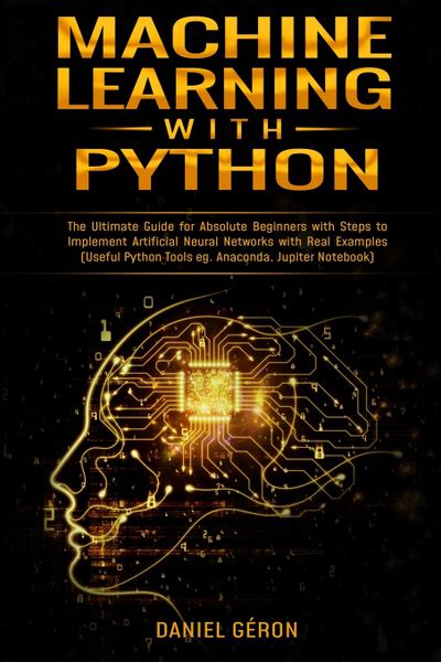 Machine Learning With Python The Ultimate Guide For Absolute Beginners