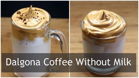 How To Make Dalgona Coffee Without Milk Ways To Make Dalgona Coffee