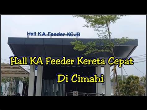 Hall KA Feeder KCJB Cimahi Sudah Selesai II Proyek Kereta Cepat