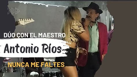 Nunca me faltes Antonio Ríos ft Denissé YouTube