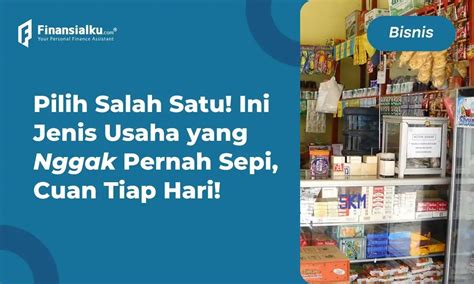 Jenis Usaha Yang Tidak Pernah Sepi Untung Setiap Hari