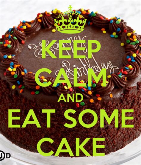 Keep Calm And Eat Some Cake Poster Edgaralejandro10236 Keep Calm O