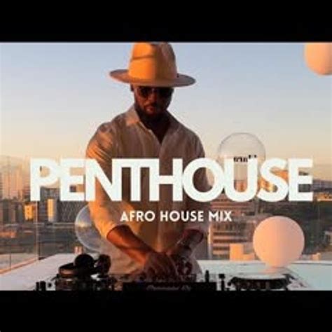 Stream Afro House Mix Penthouse Sunset Vibes Le Good Life By