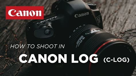 How To Shoot In Canon Log C Log Youtube